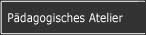 Zum pdagogischen Atelier